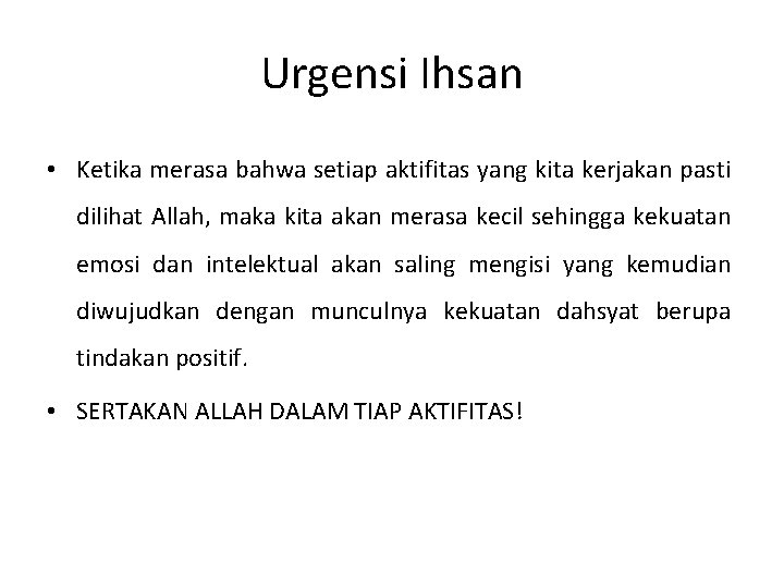 Urgensi Ihsan • Ketika merasa bahwa setiap aktifitas yang kita kerjakan pasti dilihat Allah,