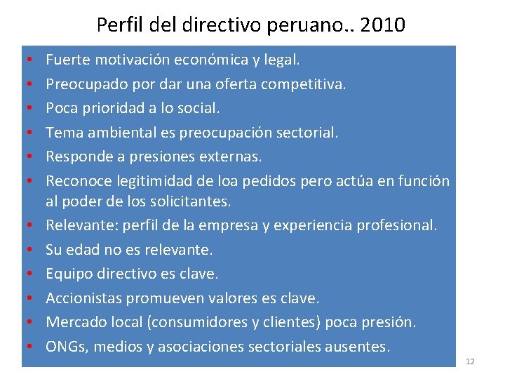 Perfil del directivo peruano. . 2010 • • • Fuerte motivación económica y legal.