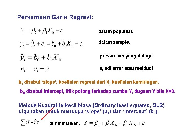 Persamaan Garis Regresi: dalam populasi. dalam sample. persamaan yang diduga. ei adl error atau