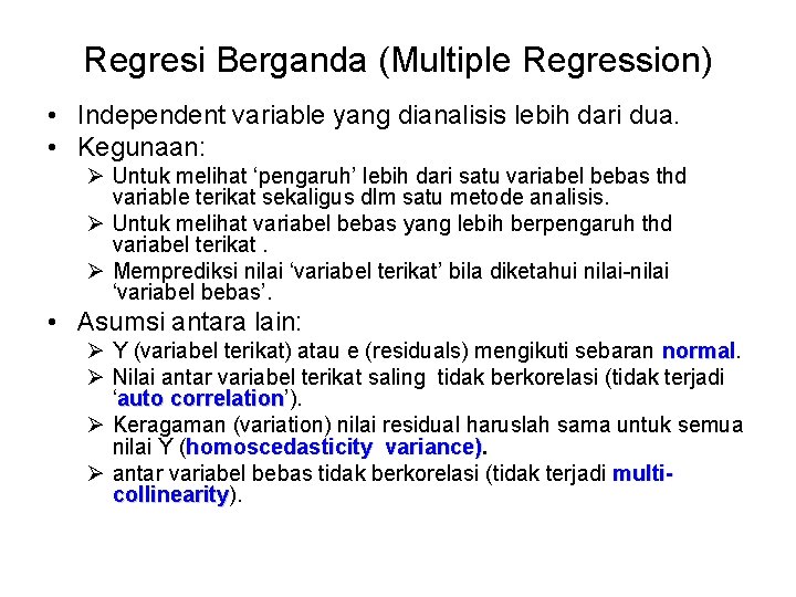 Regresi Berganda (Multiple Regression) • Independent variable yang dianalisis lebih dari dua. • Kegunaan:
