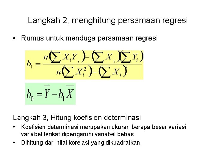 Langkah 2, menghitung persamaan regresi • Rumus untuk menduga persamaan regresi Langkah 3, Hitung