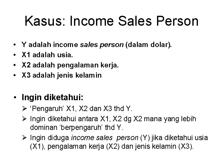 Kasus: Income Sales Person • • Y adalah income sales person (dalam dolar). X