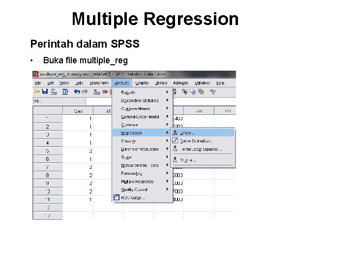 Multiple Regression Perintah dalam SPSS • Buka file multiple_reg 