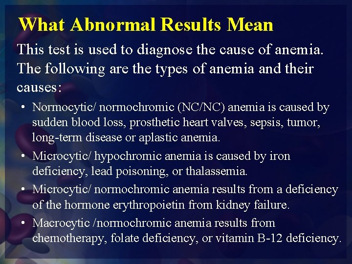 What Abnormal Results Mean This test is used to diagnose the cause of anemia.