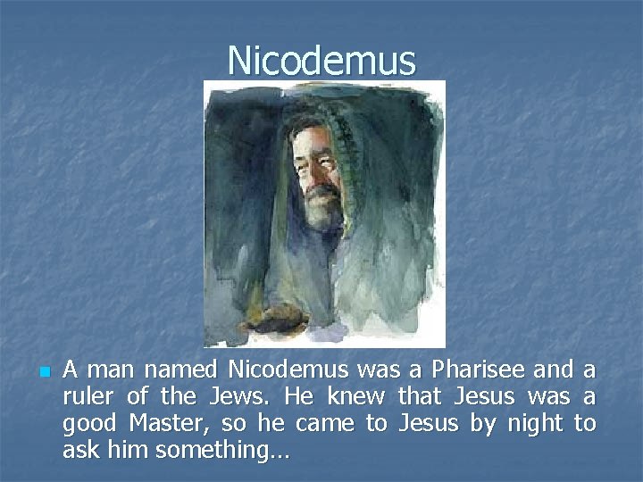 Nicodemus n A man named Nicodemus was a Pharisee and a ruler of the
