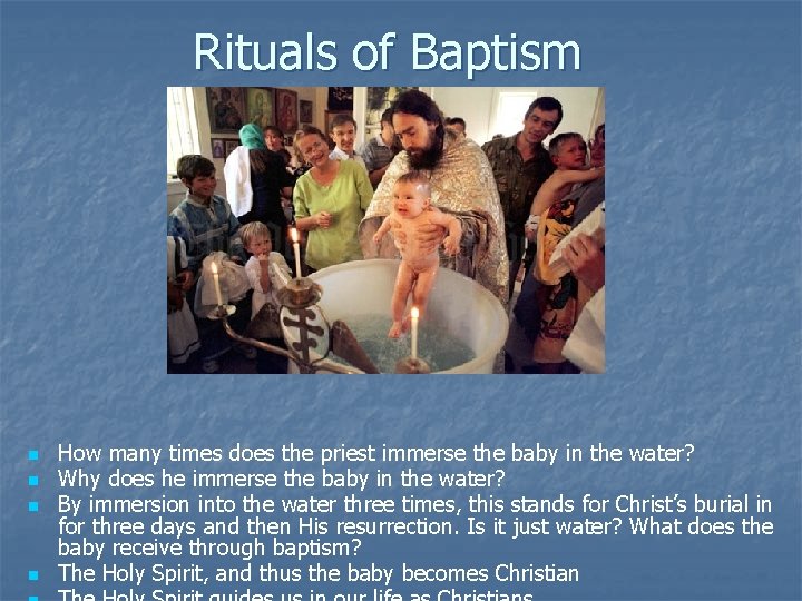 Rituals of Baptism n n How many times does the priest immerse the baby