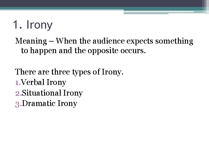 1. Irony Meaning – When the audience expects something to happen and the opposite