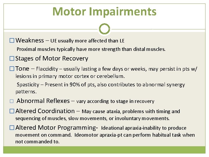 Motor Impairments � Weakness – UE usually more affected than LE Proximal muscles typically