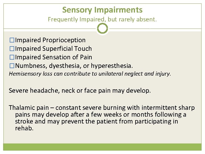 Sensory Impairments Frequently Impaired, but rarely absent. �Impaired Proprioception �Impaired Superficial Touch �Impaired Sensation