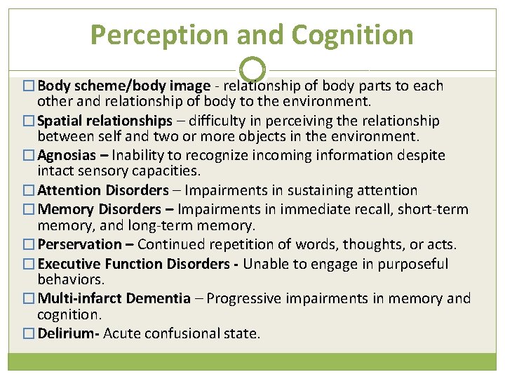 Perception and Cognition � Body scheme/body image - relationship of body parts to each