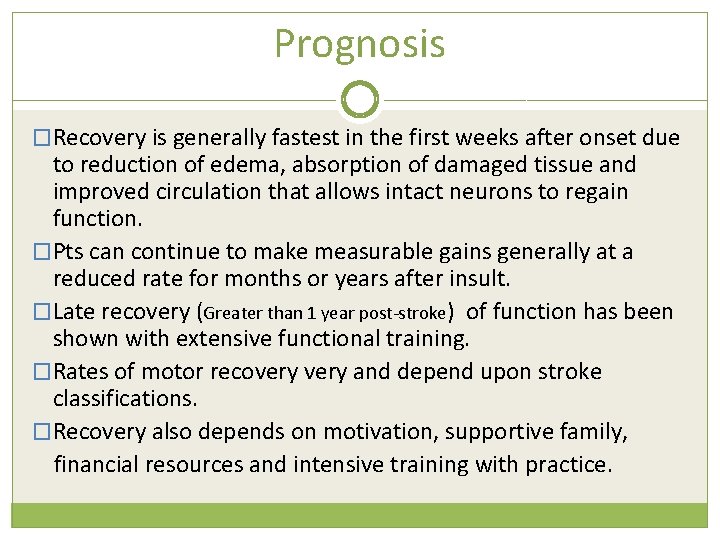 Prognosis �Recovery is generally fastest in the first weeks after onset due to reduction