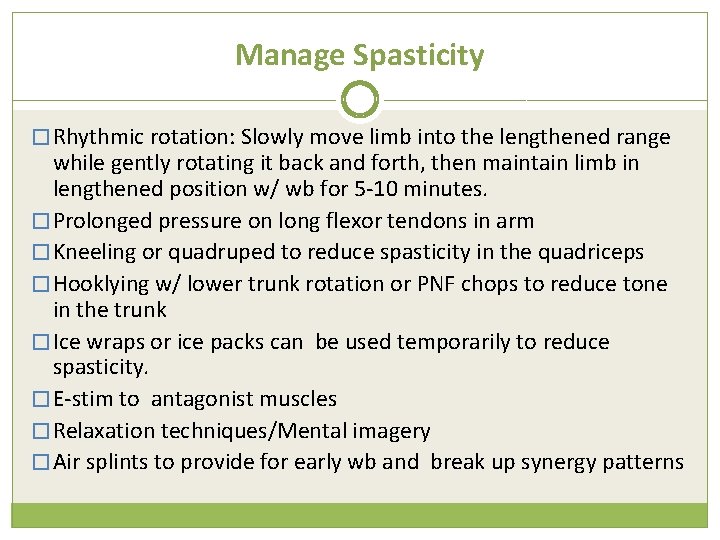 Manage Spasticity � Rhythmic rotation: Slowly move limb into the lengthened range while gently