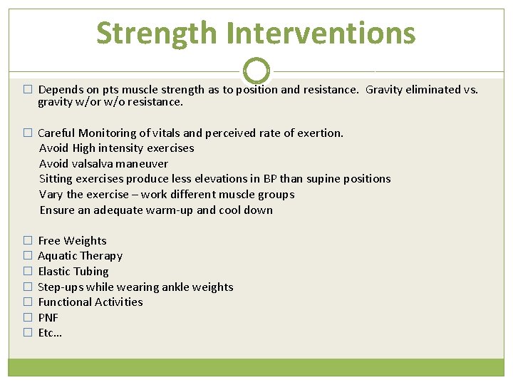 Strength Interventions � Depends on pts muscle strength as to position and resistance. Gravity