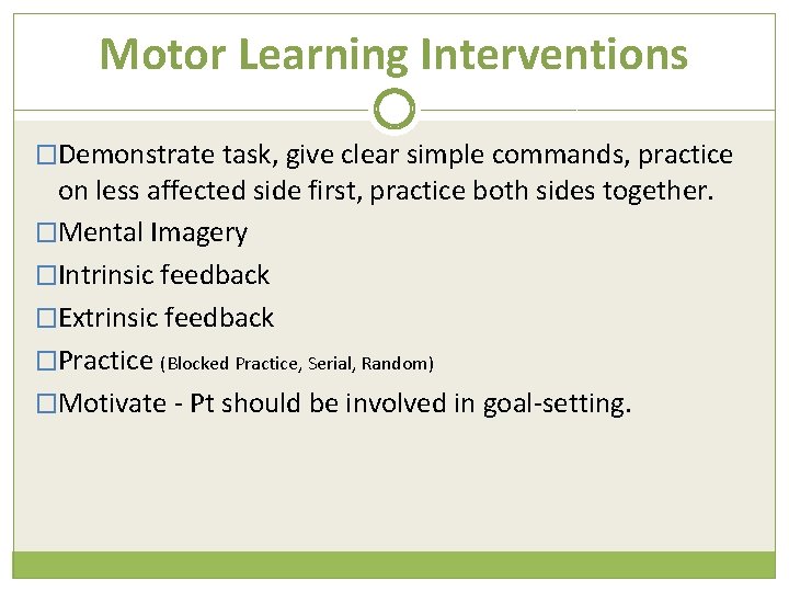 Motor Learning Interventions �Demonstrate task, give clear simple commands, practice on less affected side