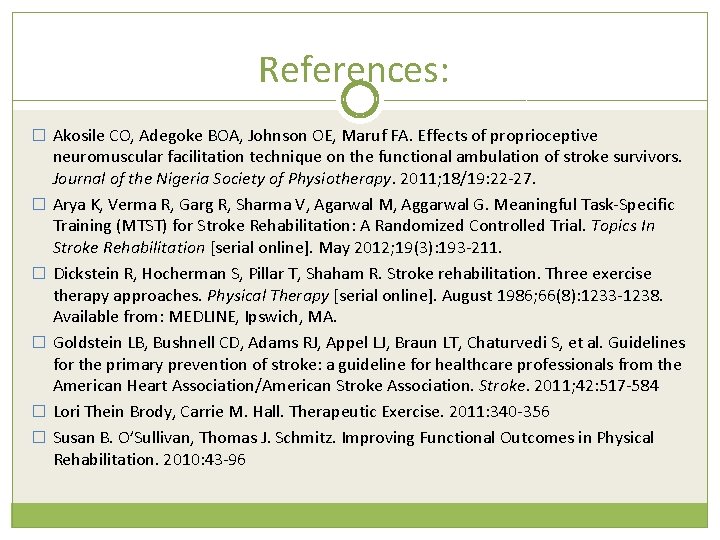 References: � Akosile CO, Adegoke BOA, Johnson OE, Maruf FA. Effects of proprioceptive �