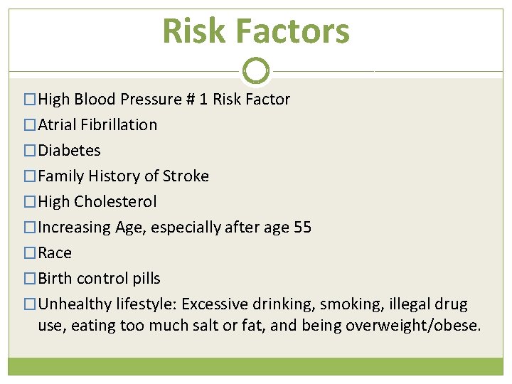 Risk Factors �High Blood Pressure # 1 Risk Factor �Atrial Fibrillation �Diabetes �Family History