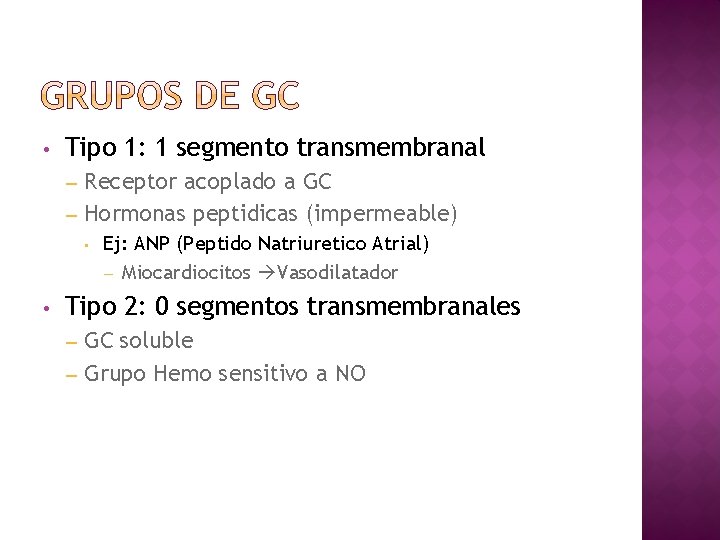  • Tipo 1: 1 segmento transmembranal Receptor acoplado a GC – Hormonas peptidicas