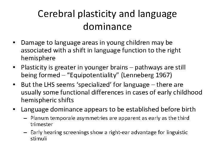 Cerebral plasticity and language dominance • Damage to language areas in young children may