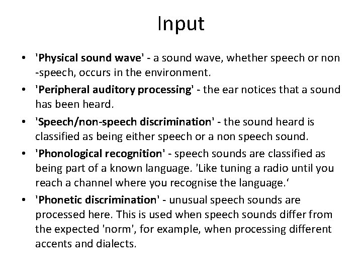 Input • 'Physical sound wave' - a sound wave, whether speech or non -speech,