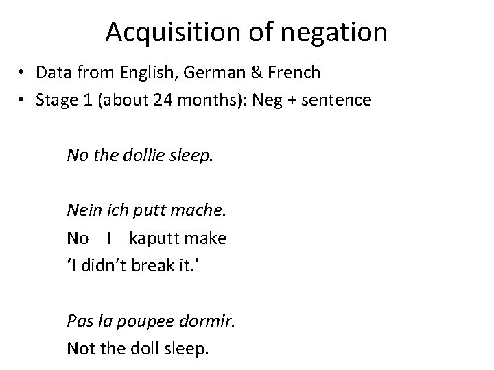 Acquisition of negation • Data from English, German & French • Stage 1 (about