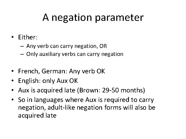 A negation parameter • Either: – Any verb can carry negation, OR – Only