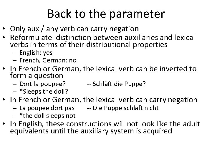 Back to the parameter • Only aux / any verb can carry negation •