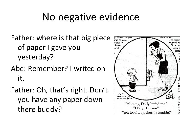 No negative evidence Father: where is that big piece of paper I gave you