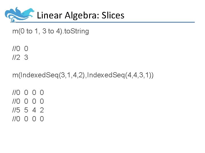 Linear Algebra: Slices m(0 to 1, 3 to 4). to. String //0 0 //2