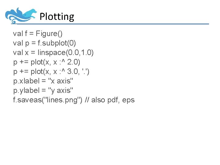 Plotting val f = Figure() val p = f. subplot(0) val x = linspace(0.