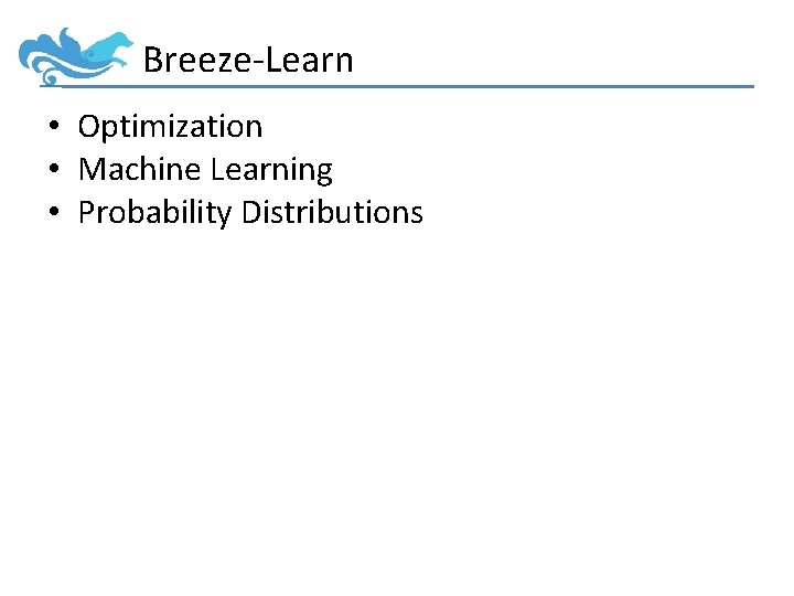Breeze-Learn • Optimization • Machine Learning • Probability Distributions 