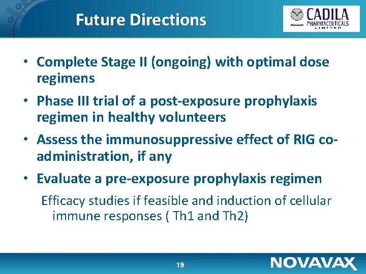 Future Directions • Complete Stage II (ongoing) with optimal dose regimens • Phase III