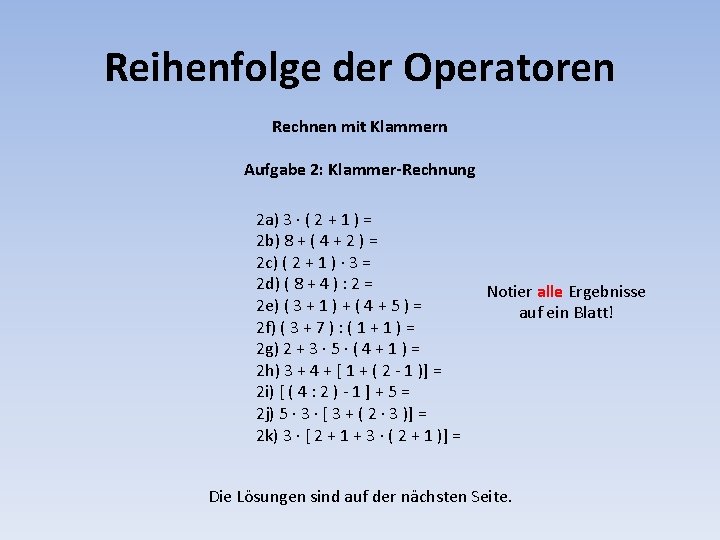 Reihenfolge der Operatoren Rechnen mit Klammern Aufgabe 2: Klammer-Rechnung 2 a) 3 · (