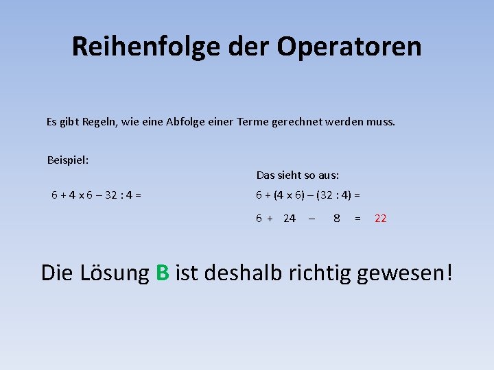 Reihenfolge der Operatoren Es gibt Regeln, wie eine Abfolge einer Terme gerechnet werden muss.