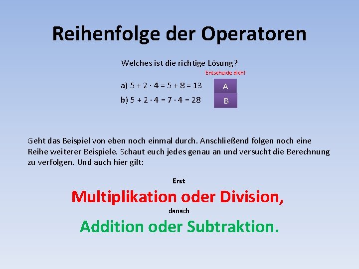 Reihenfolge der Operatoren Welches ist die richtige Lösung? Entscheide dich! a) 5 + 2