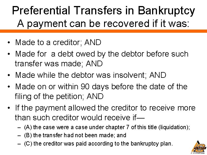 Preferential Transfers in Bankruptcy A payment can be recovered if it was: • Made