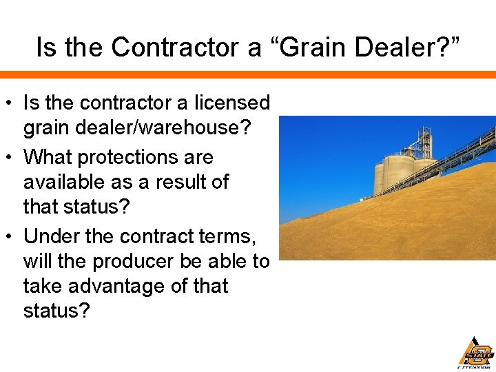 Is the Contractor a “Grain Dealer? ” • Is the contractor a licensed grain