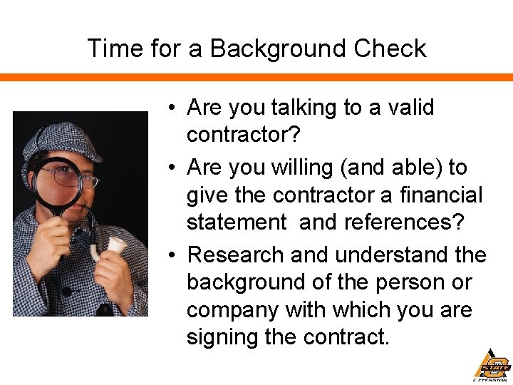 Time for a Background Check • Are you talking to a valid contractor? •