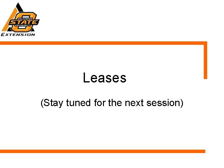 Leases (Stay tuned for the next session) 