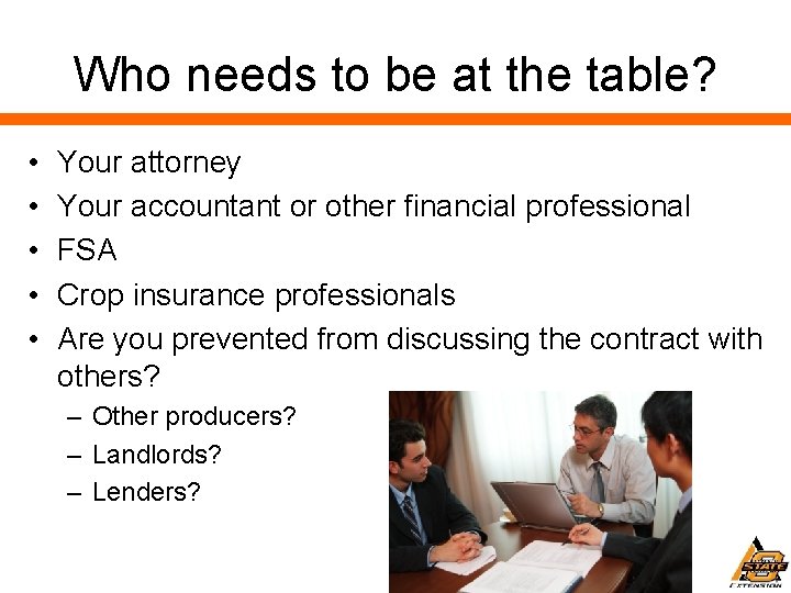 Who needs to be at the table? • • • Your attorney Your accountant