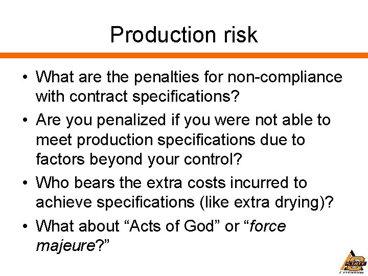 Production risk • What are the penalties for non-compliance with contract specifications? • Are