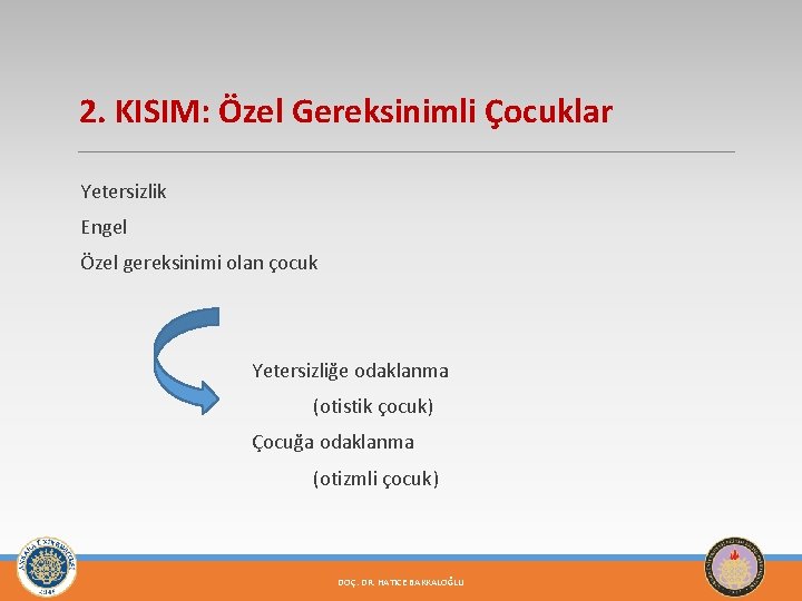 2. KISIM: Özel Gereksinimli Çocuklar Yetersizlik Engel Özel gereksinimi olan çocuk Yetersizliğe odaklanma (otistik