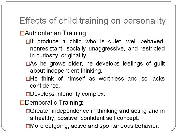 Effects of child training on personality �Authoritarian Training: �It produce a child who is