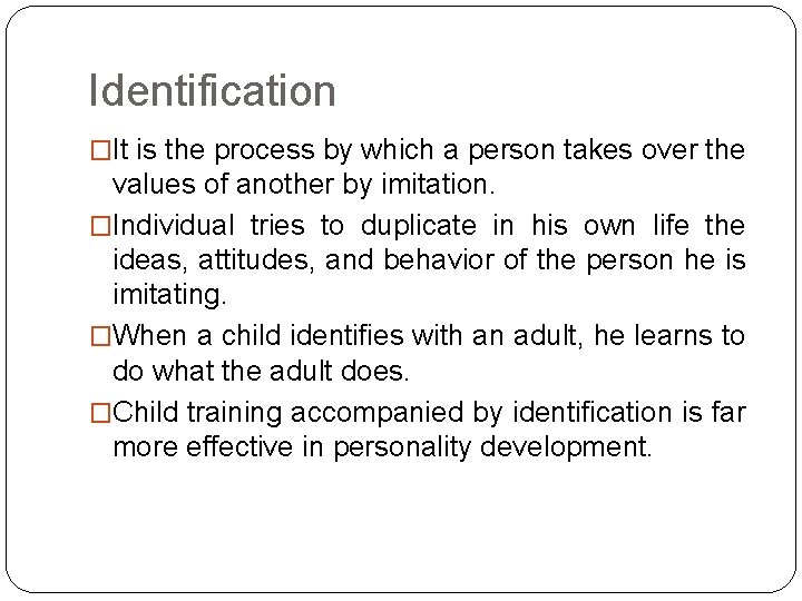 Identification �It is the process by which a person takes over the values of