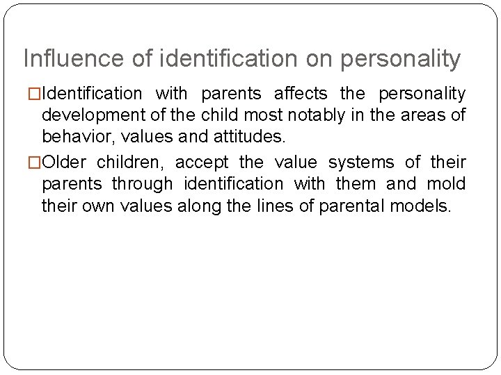 Influence of identification on personality �Identification with parents affects the personality development of the