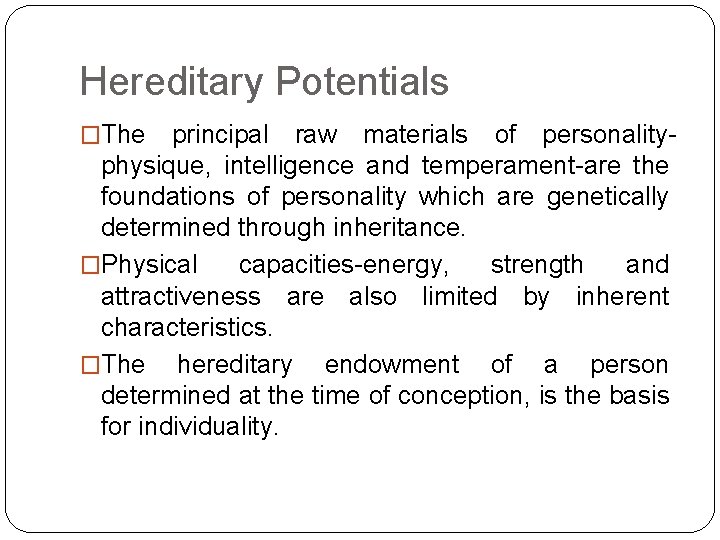 Hereditary Potentials �The principal raw materials of personalityphysique, intelligence and temperament-are the foundations of