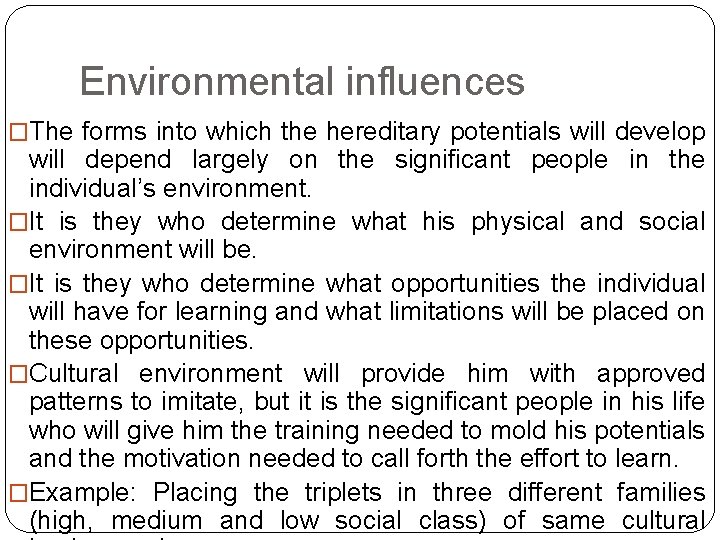 Environmental influences �The forms into which the hereditary potentials will develop will depend largely