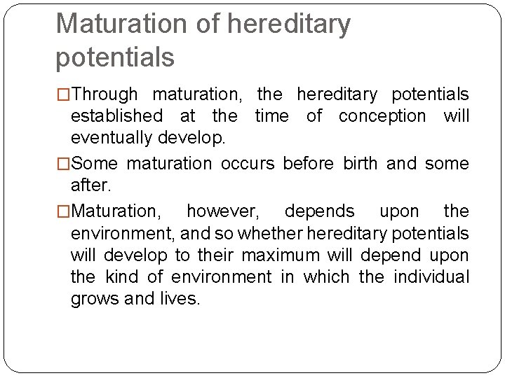 Maturation of hereditary potentials �Through maturation, the hereditary potentials established at the time of