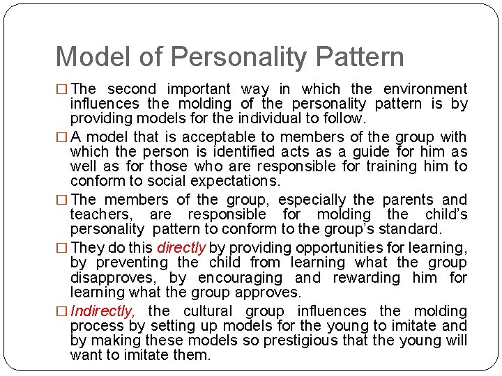 Model of Personality Pattern � The second important way in which the environment influences
