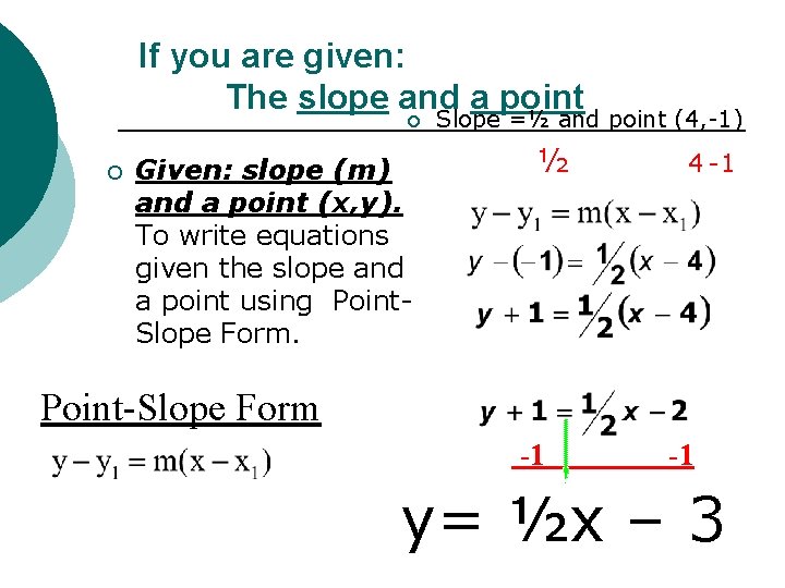 If you are given: The slope and a point ¡ ¡ Given: slope (m)