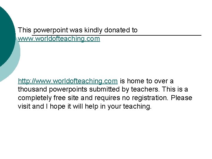 This powerpoint was kindly donated to www. worldofteaching. com http: //www. worldofteaching. com is